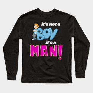 Its not a boy its a men Long Sleeve T-Shirt